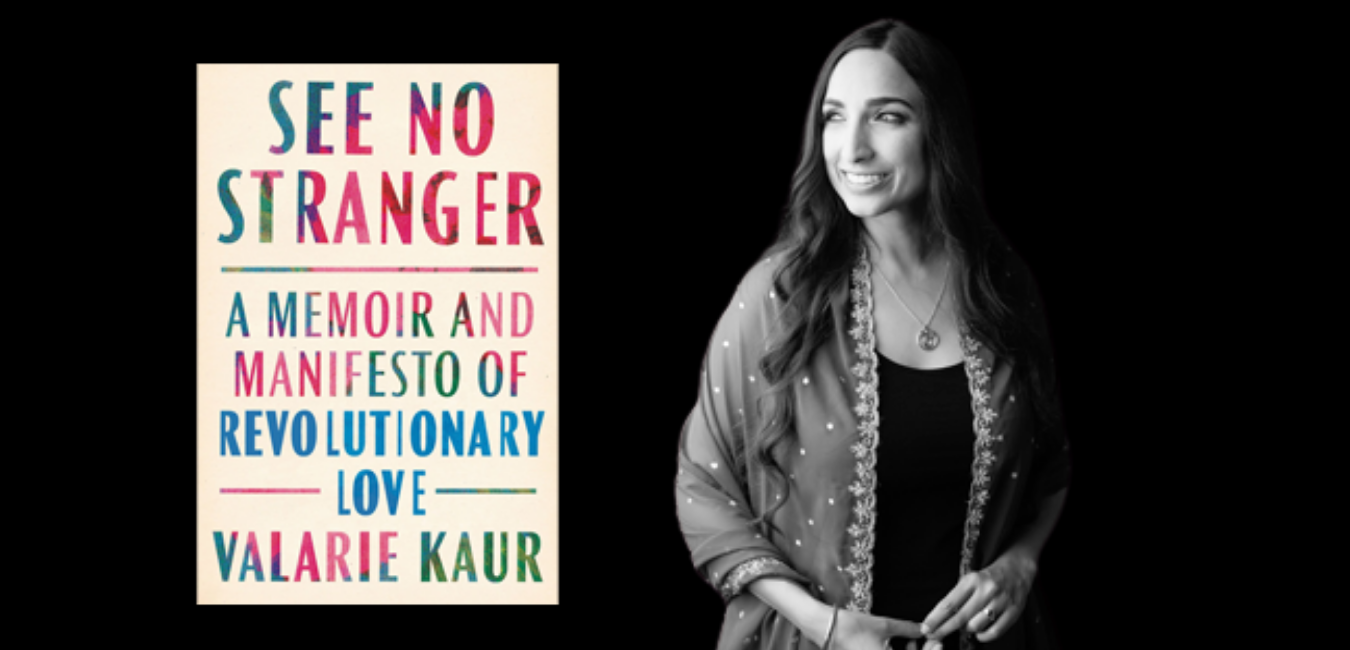 Reflections on Valarie Kaur's See No Stranger: A Memoir ...